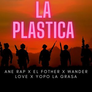 Ane Rap Ft. El Fother, Wander Love Y Yopo La Grasa – La Plastica